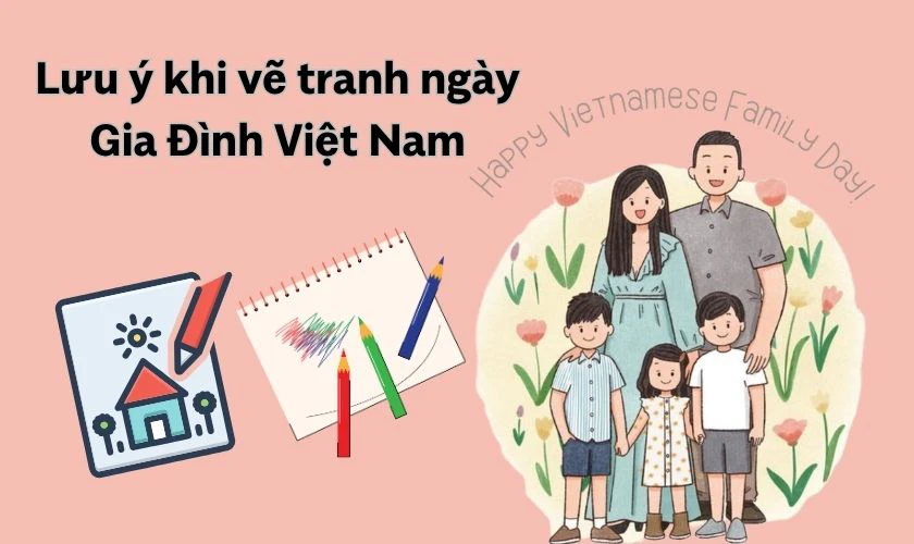 Lưu ý khi vẽ tranh ngày Gia Đình Việt Nam 28/6