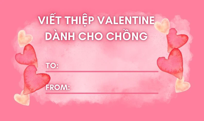 Viết thiệp Valentine cho chồng giúp tình cảm thêm mặn nồng