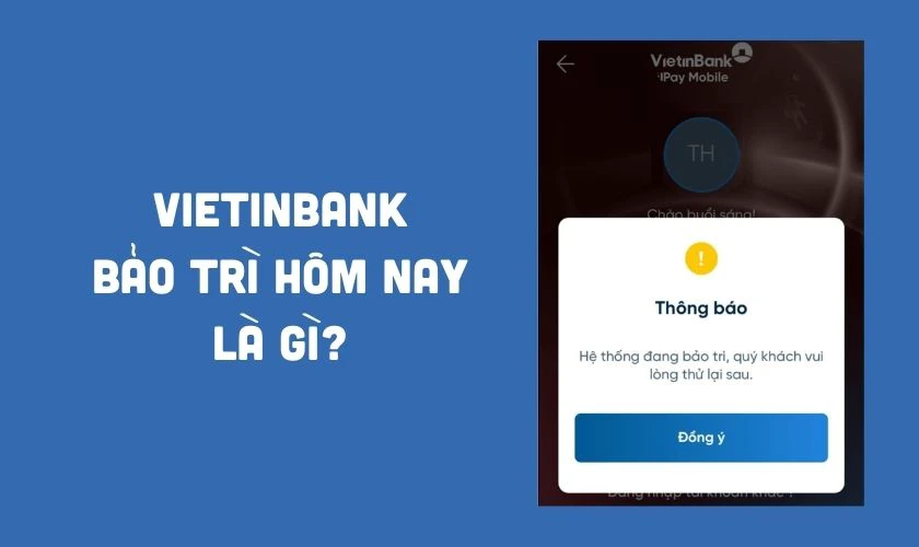VietinBank bảo trì hôm nay là tình trạng gì?