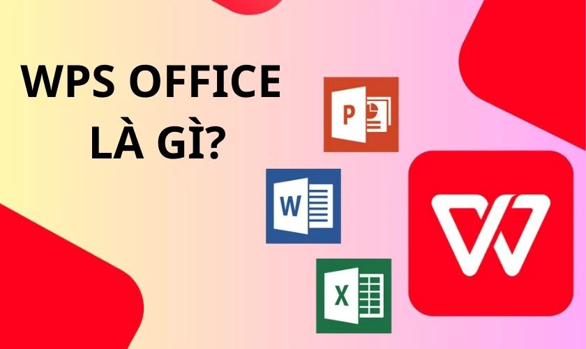 WPS Office là phần mềm gì?