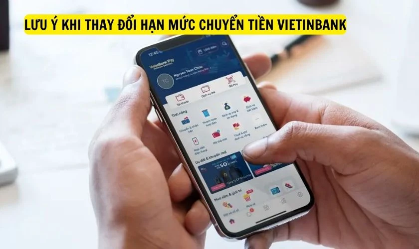 Lưu ý khi thay đổi hạn mức chuyển tiền VietinBank