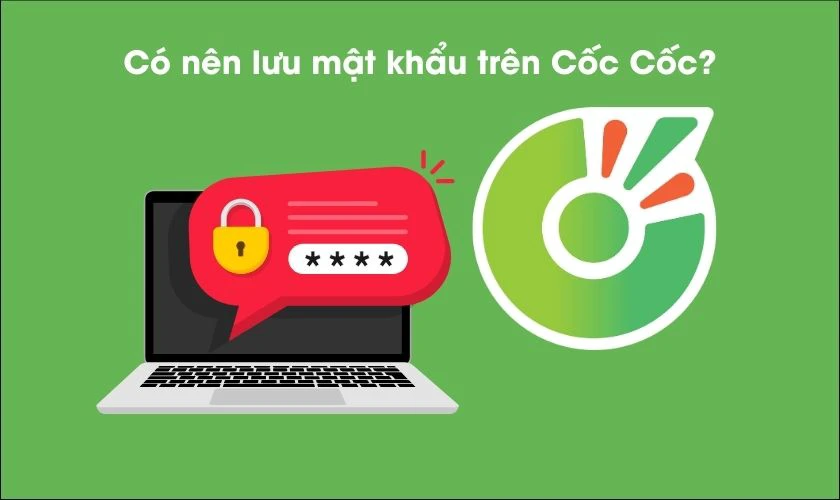 Có nên lưu mật khẩu trên Cốc Cốc?