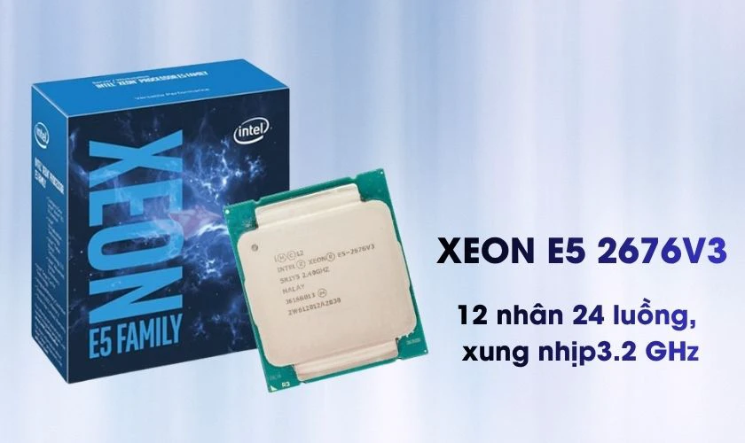 Xeon E5 2676V3 mạnh ngang chip nào hiện nay