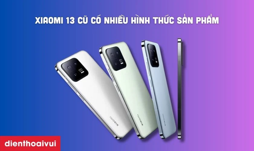 Xiaomi 13 cũ phân theo hình thức và xuất xứ
