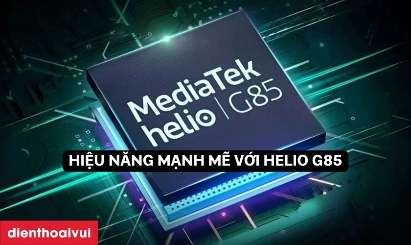 Hiệu năng Helio G85 mạnh mẽ
