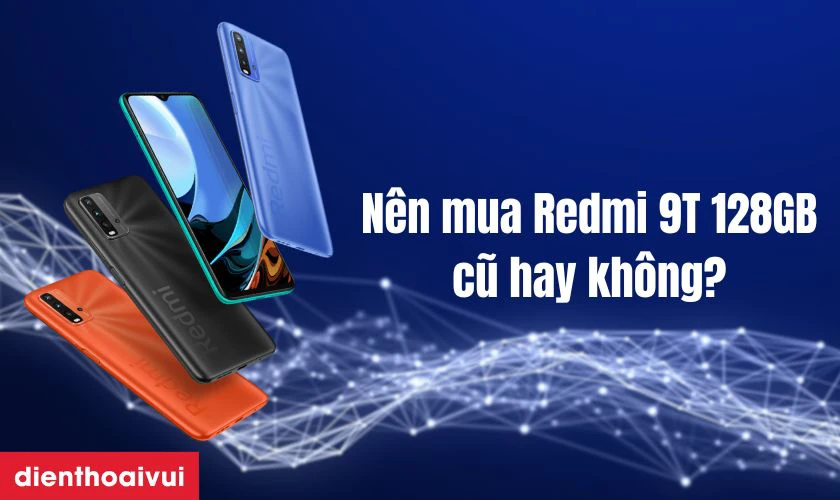 Thông tin cần biết về Xiaomi Redmi 9T 6G 128GB - Cũ đẹp