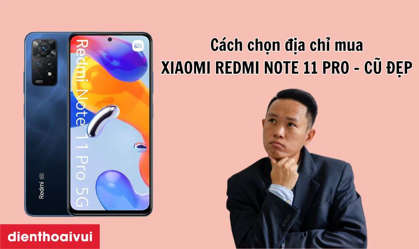 Cách chọn địa chỉ mua Xiaomi cũ đẹp chính hãng