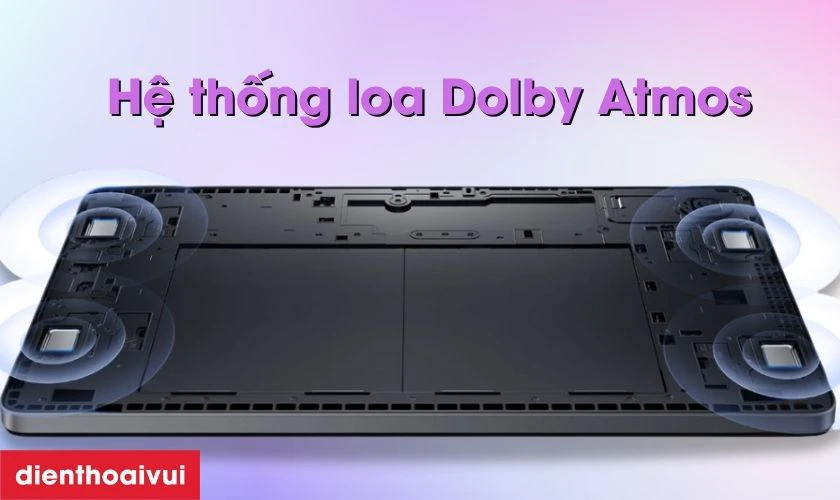 Âm thanh sống động với 4 loa Dolby Atmos