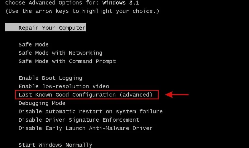 Chọn tiếp dòng Last Known Good Configuration (Advanced)