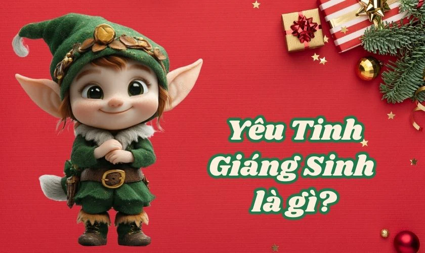 Yêu tinh Giáng sinh là gì?