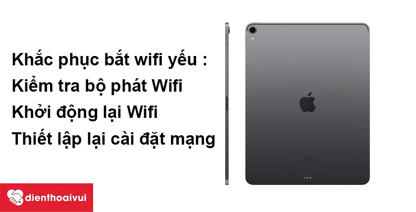 Khắc phục tình trạng iPad Pro 12.9 bắt wifi yếu