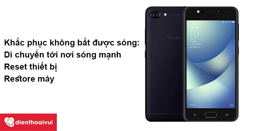Khắc phục tình trạng Asus Zenfone 4 không bắt được sóng