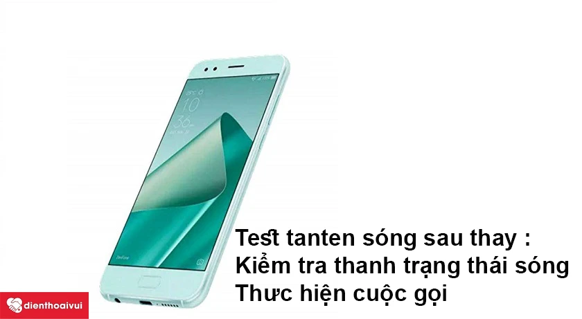 Cách test Asus Zenfone 4 sau thay thế anten sóng
