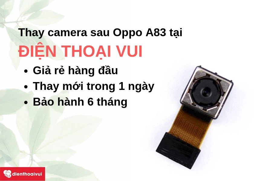 Lý do thay camera sau Oppo A83 chính hãng, chuyên nghiệp tại Điện Thoại Vui