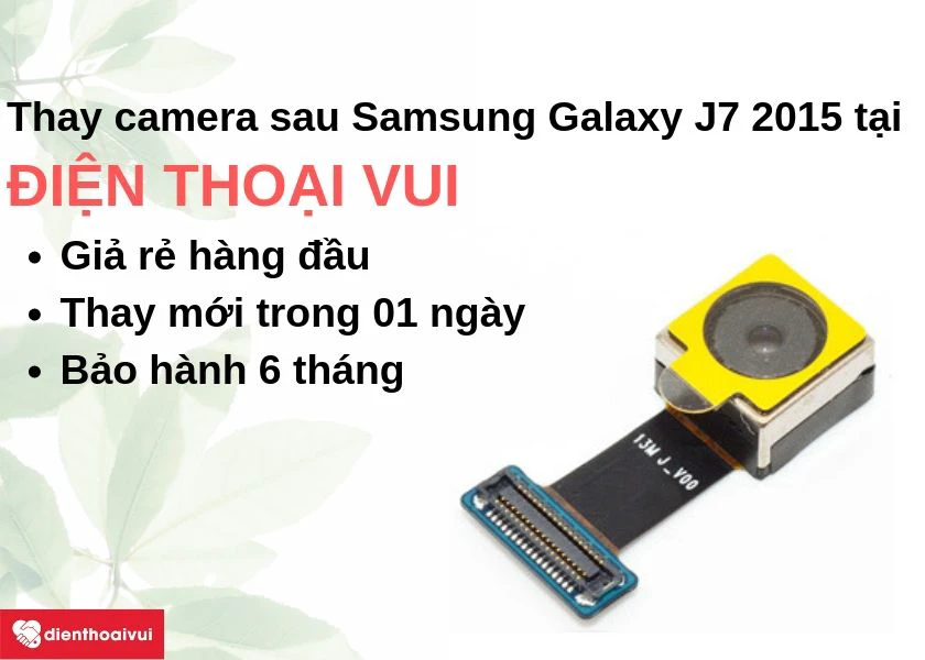 Thay camera sau Samsung Galaxy J7 2015 chính hãng, lấy ngay tại Điện Thoại Vui
