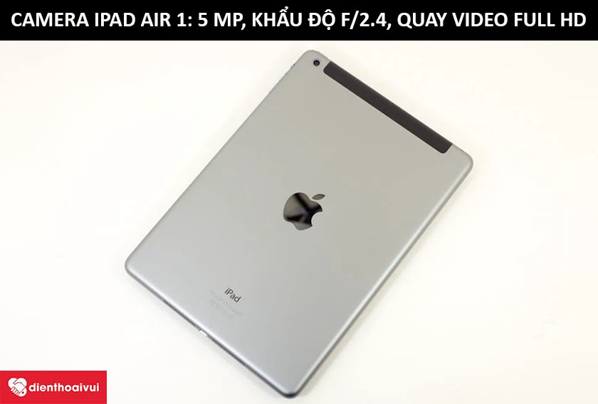 Thay camera sau iPad Air 1 - Độ phân giải 5 MP, khẩu độ f/2.4