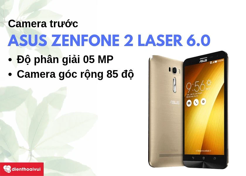 Asus Zenfone 2 Laser 6.0: Camera 5 MP, ống kính góc rộng 85 độ