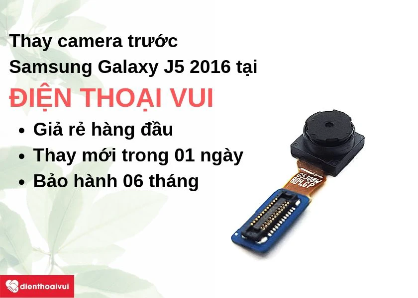 Thay camera trước Samsung Galaxy J5 2016 giá rẻ, nhanh chóng tại Điện Thoại Vui