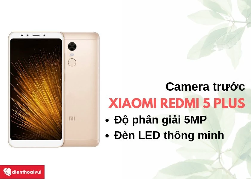 Xiaomi Redmi 5 Plus: camera 5MP với chất lượng ảnh chụp rõ nét, chân thực