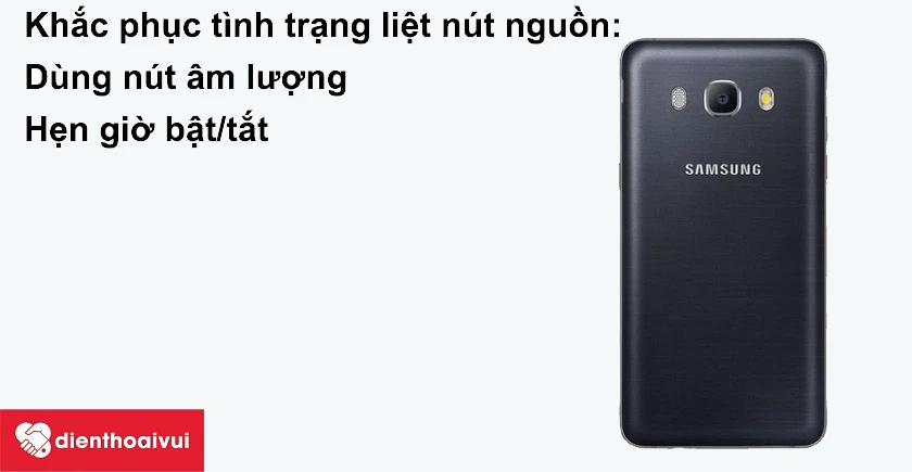 Khắc phục tình trạng liệt nút nguồn trên Samsung Galaxy J5 2016