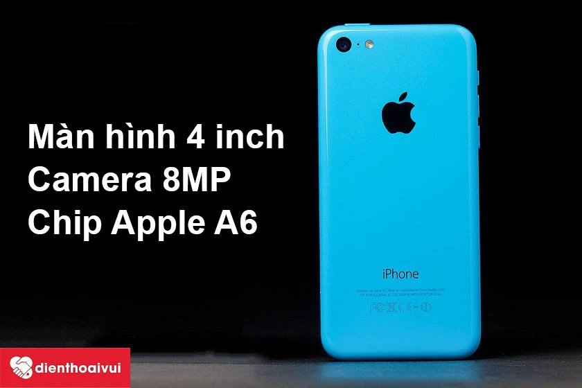 iPhone 5C - Camera 8MP sắc nét, chip Apple A6 cho tốc độ xử lý nhanh
