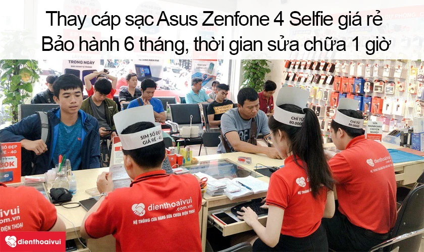 Dịch vụ thay cáp sạc Asus Zenfone 4 Selfie giá rẻ lấy ngay tại Điện Thoại Vui