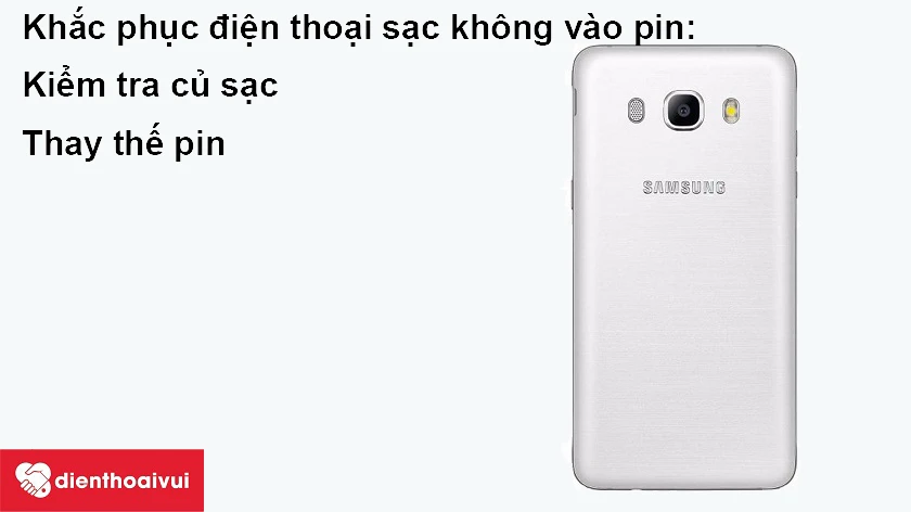 Khắc phục điện thoại Samsung Galaxy J5 2016 sạc không vào pin