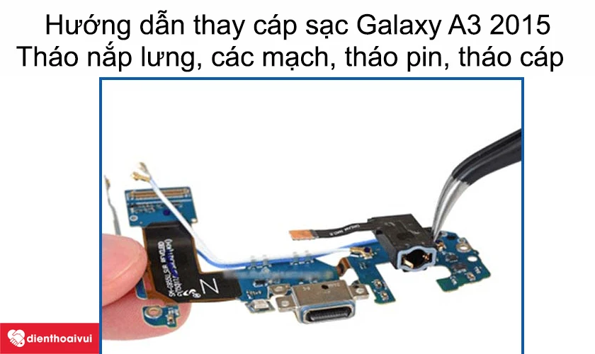 Hướng dẫn thay cáp sạc Samsung Galaxy A3 2015