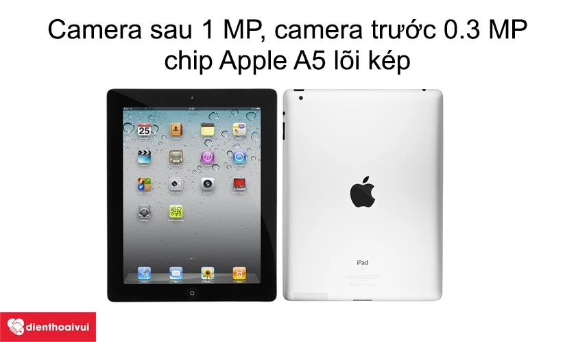 Camera sau 1 MP, camera trước 0.3 MP, chip Apple A5 lõi kép