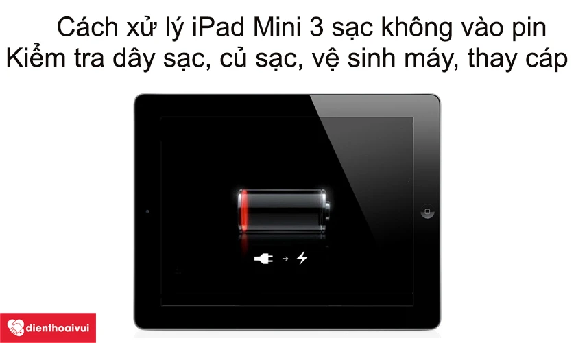 Cách xử lý iPad Mini 3 sạc không vào pin hiệu quả ngay tại nhà