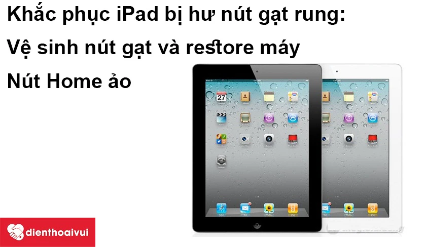 Khắc phục iPad bị hư nút gạt rung