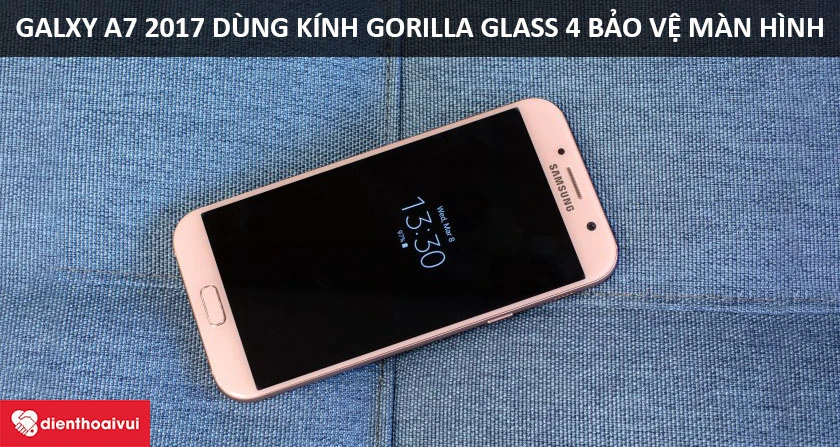 Samsung Galaxy A7 2017 sử dụng kính Gorilla Glass 4 bảo vệ màn hình