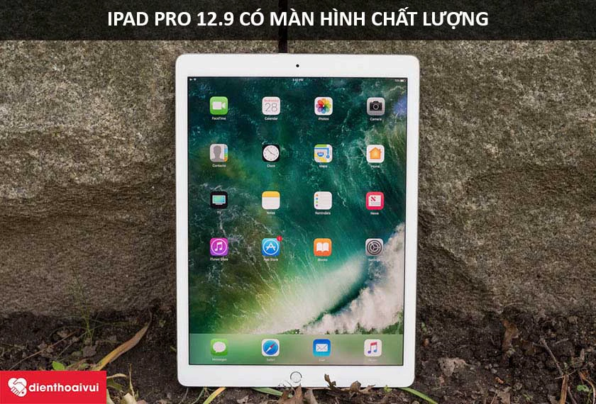 iPad Pro 12.9 – màn hình lớn 12.9 inch