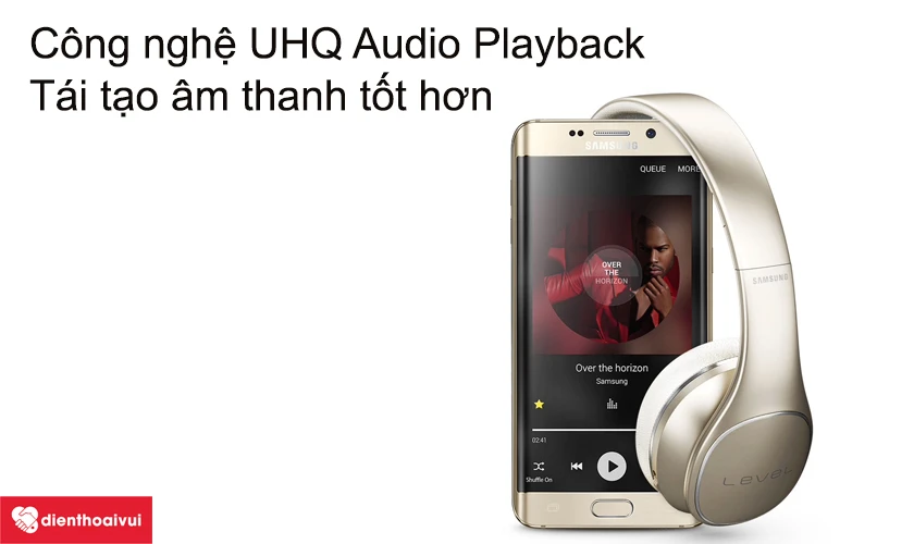 Công nghệ UHQ Audio Playback tái tạo âm thanh tốt hơn