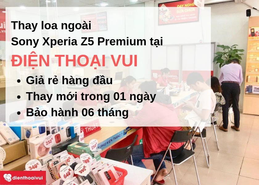 Thay loa ngoài Sony Xperia Z5 Premium giá rẻ, nhanh chóng đến Điện Thoại Vui