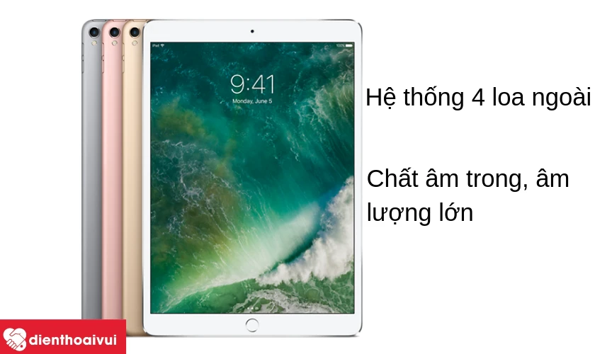 Apple iPad Pro 10.5 inch - chiếc tablet đáng sở hữu với chất âm chân thực, trong, âm lượng lớn