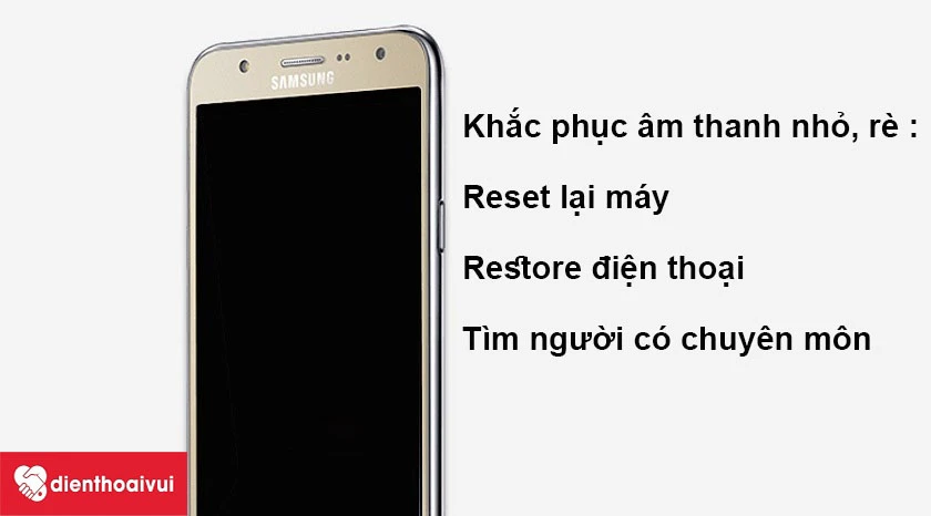 Khắc phục Samsung Galaxy J5 2015 âm thanh nghe nhỏ, rè