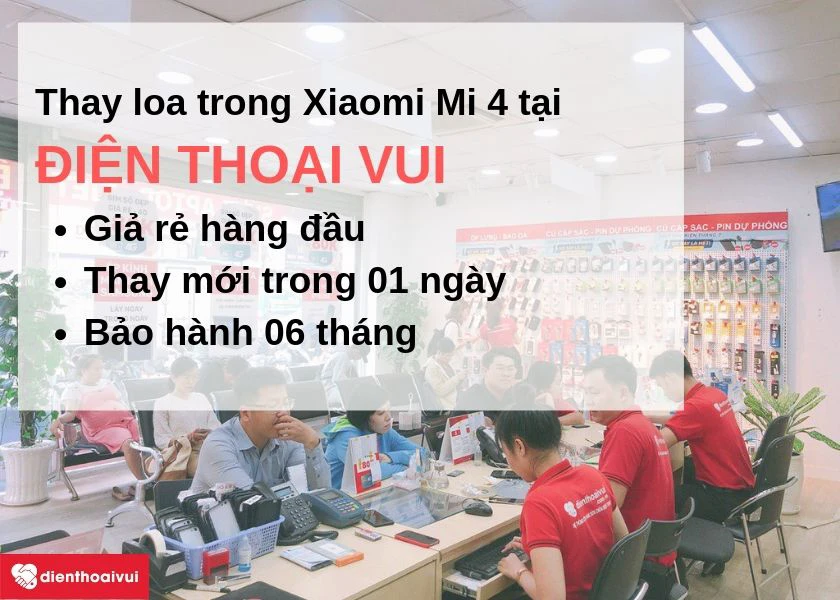 Thay loa trong Xiaomi Mi 4 giá rẻ, nhanh chóng đến ngay Điện Thoại Vui