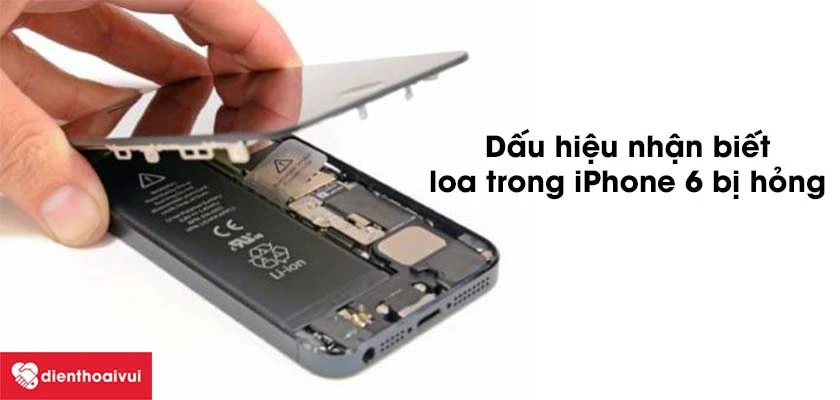 Dấu hiệu nhận biết iPhone 6 bị hỏng loa trong