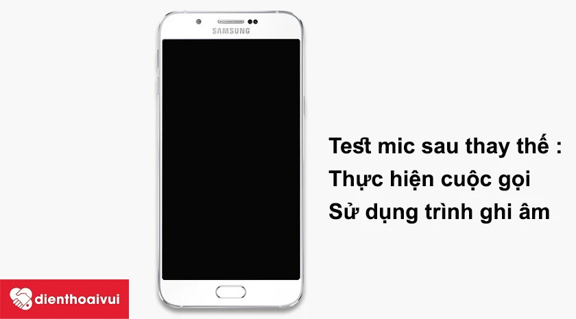 Test micro Galaxy A8 sau thay thế