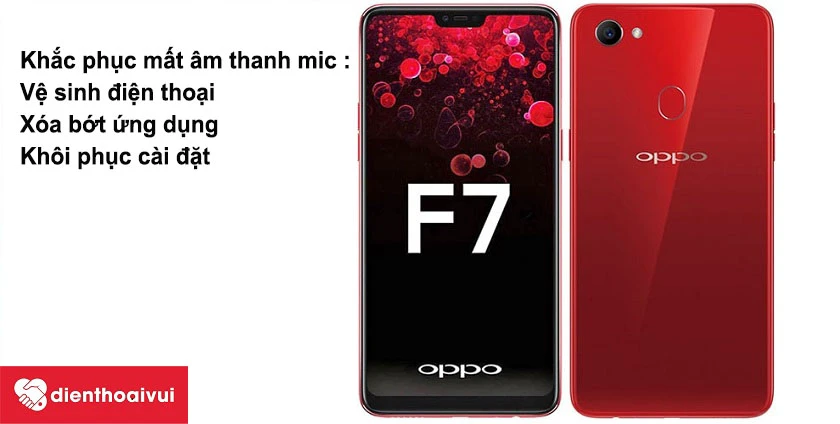 Khắc phục Oppo F7 bị mất âm thanh microphone