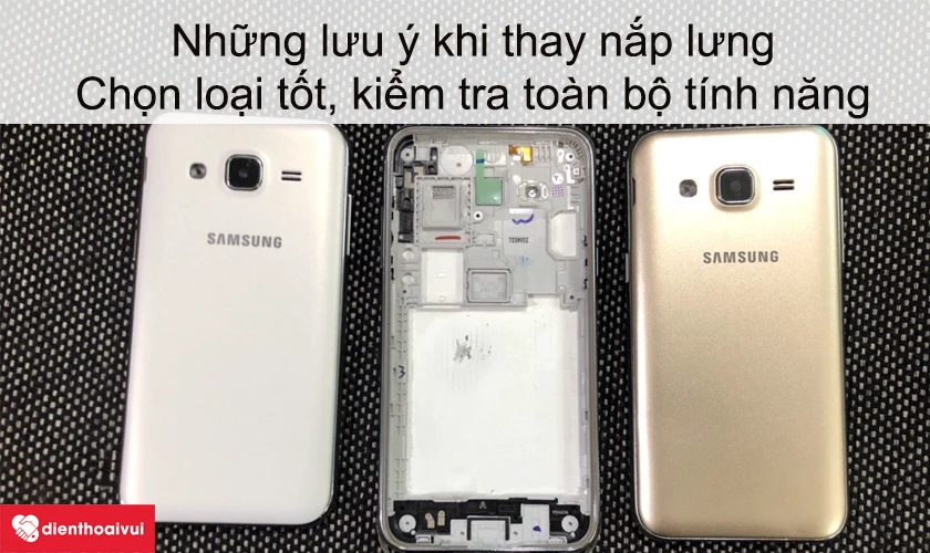 Những lưu ý khi thay nắp lưng Samsung Galaxy J7 2015