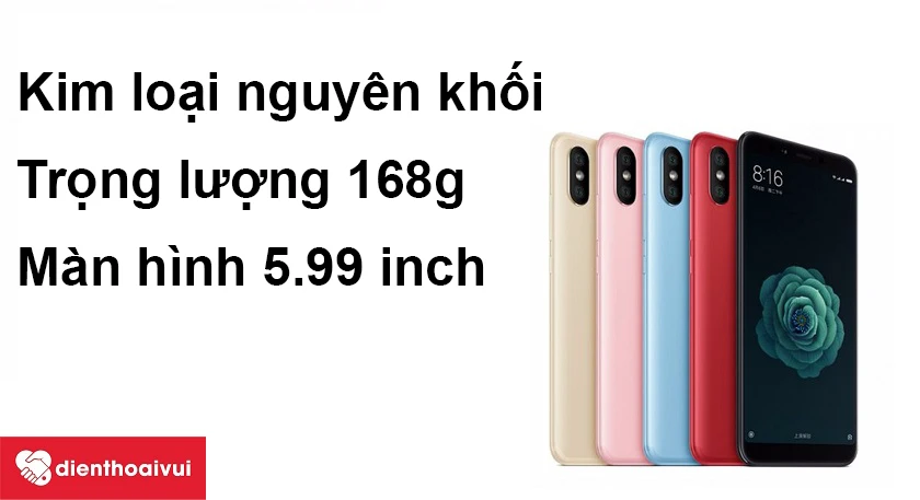 Xiaomi Mi 6X - Kim loại nguyên khối, trọng lượng 168g