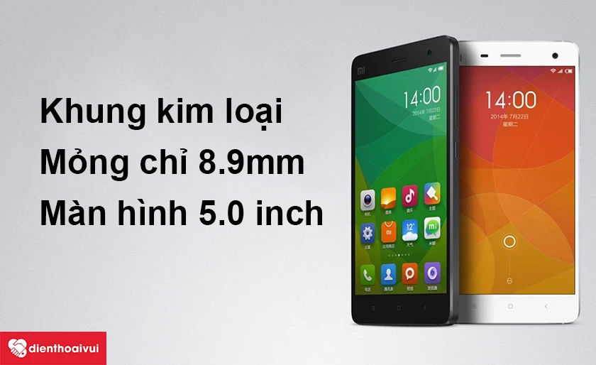 Xiaomi Mi 4 sở hữu thiết kế khung kim loại, mỏng chỉ 8.9 mm