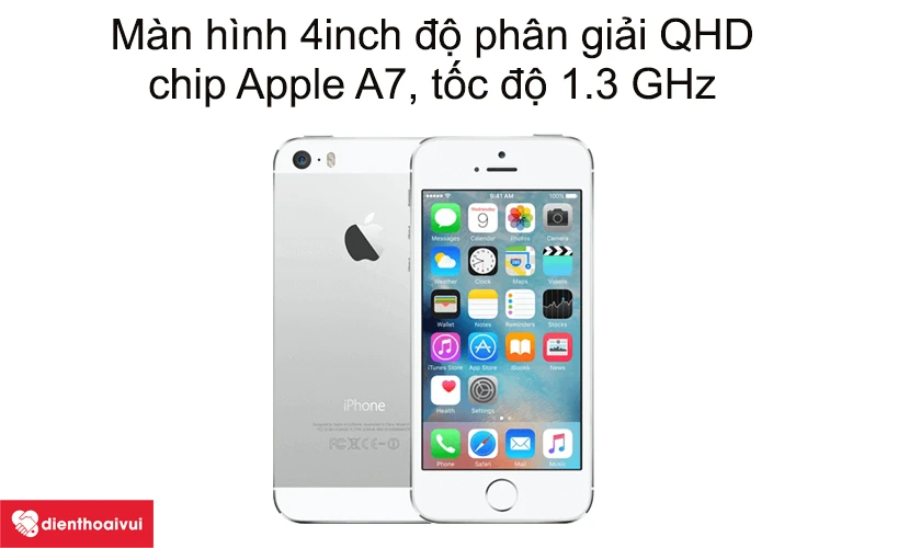 Màn hình 4inch độ phân giải QHD, chip Apple A7, tốc độ 1.3 GHz