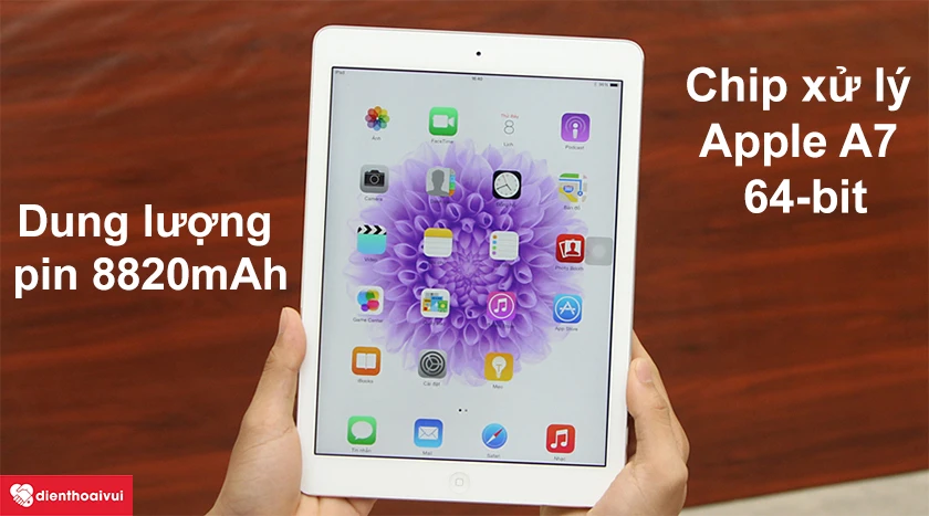 iPad Air 1 - Hiệu năng cao, dung lượng pin ấn tượng