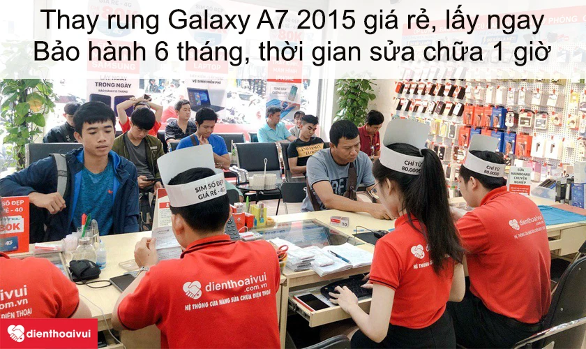 Dịch vụ thay rung Galaxy A7 2015 giá rẻ lấy ngay tại Điện Thoại Vui