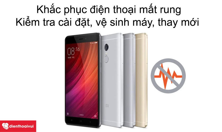 Cách khắc phục điện thoại Xiaomi Redmi Note 4/4X tự nhiên mất rung