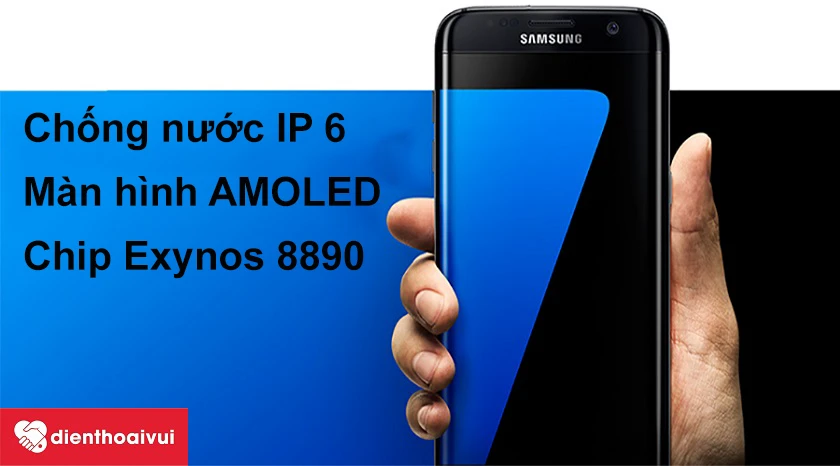 Samsung Galaxy S7 Edge chống nước chuẩn IP 68, mạnh mẽ với chip Exynos 8890