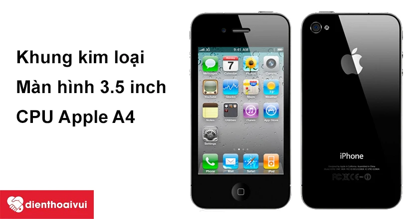 iPhone 4 bền bỉ với khung kim loại, CPU Apple A4 mạnh mẽ
